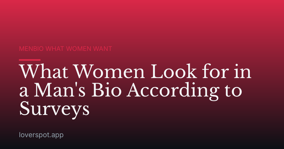 What Women Look for in a Man's Bio According to Surveys