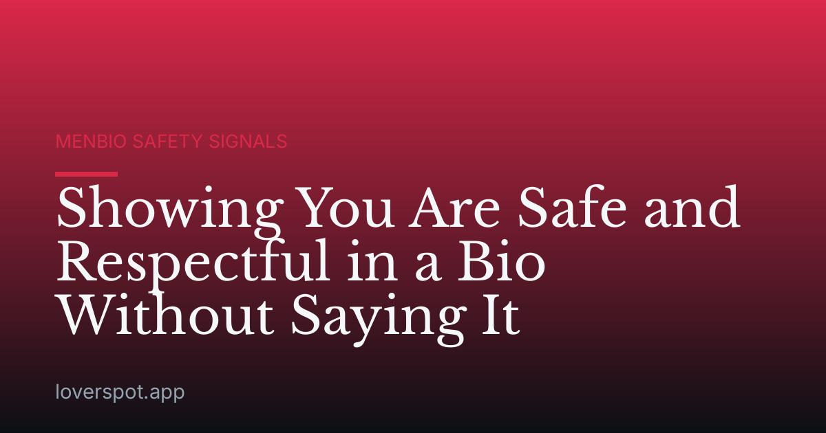 Showing You Are Safe and Respectful in a Bio Without Saying It