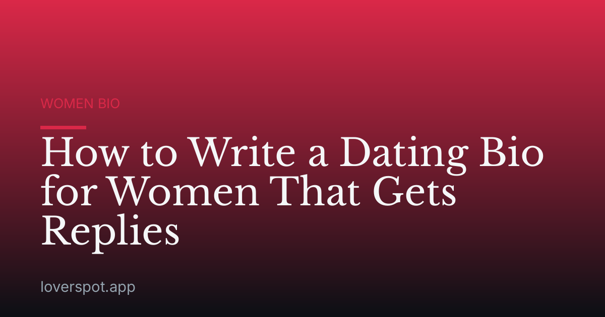 How to Write a Dating Bio for Women That Gets Replies