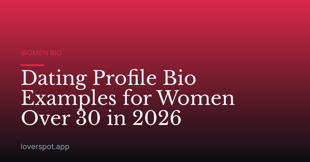 Dating Profile Bio Examples for Women Over 30 in 2026