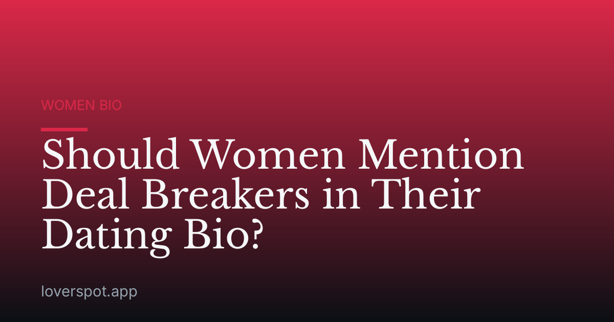 Should Women Mention Deal Breakers in Their Dating Bio?