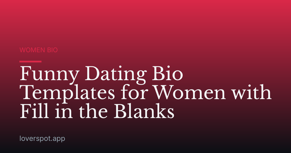 Funny Dating Bio Templates for Women with Fill in the Blanks
