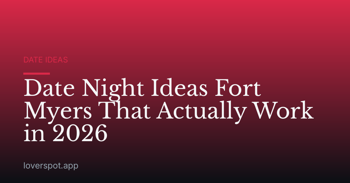 Date Night Ideas Fort Myers That Actually Work in 2026