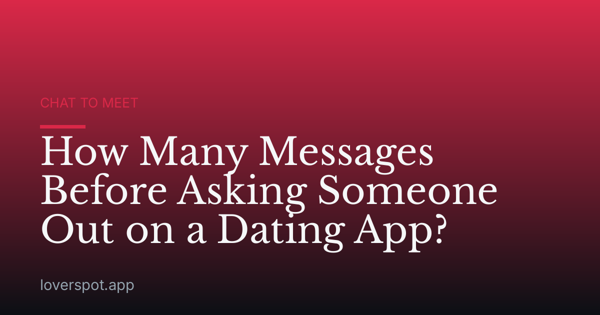 How Many Messages Before Asking Someone Out on a Dating App?