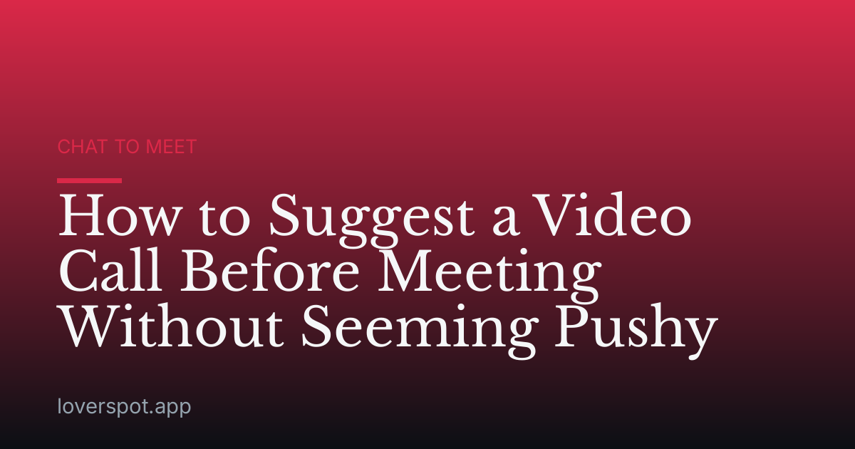How to Suggest a Video Call Before Meeting Without Seeming Pushy
