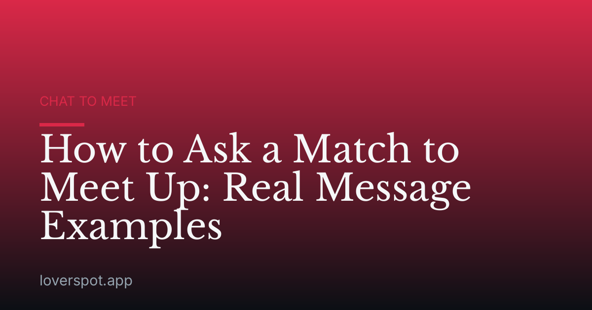 How to Ask a Match to Meet Up: Real Message Examples