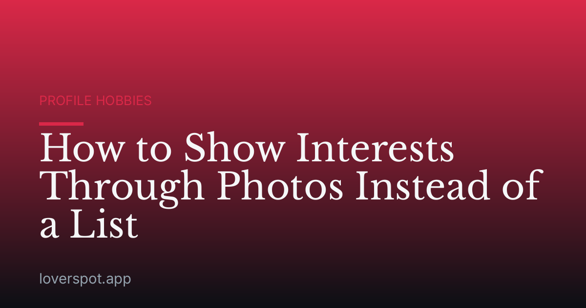 How to Show Interests Through Photos Instead of a List