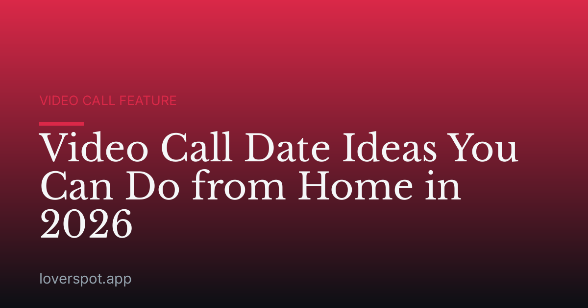 Video Call Date Ideas You Can Do from Home in 2026
