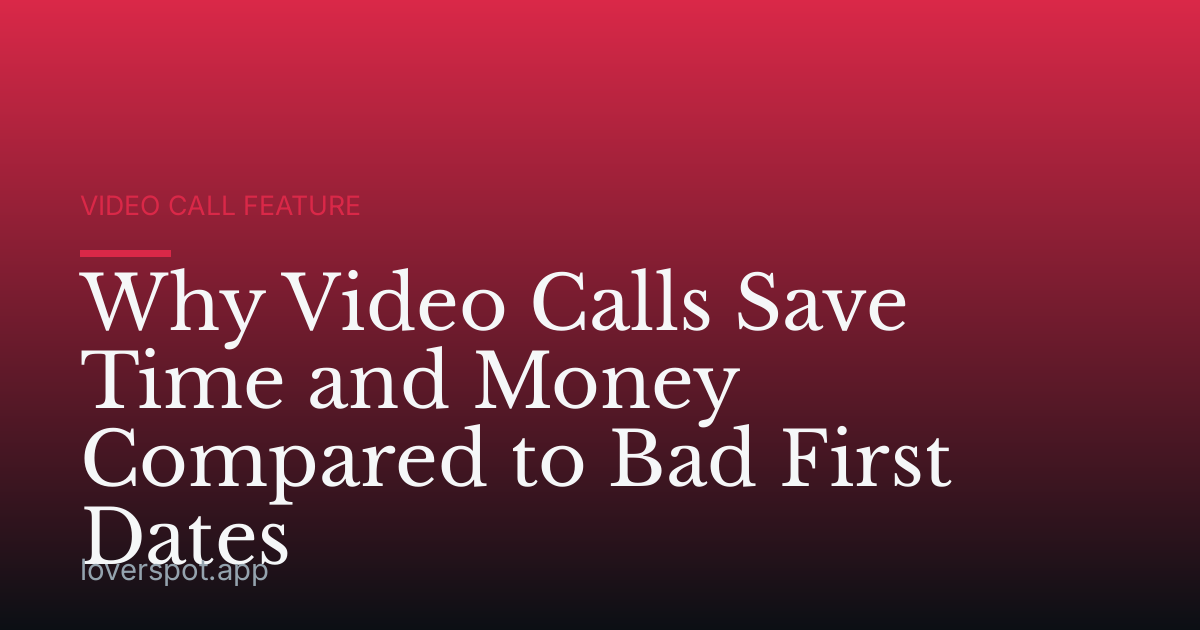 Why Video Calls Save Time and Money Compared to Bad First Dates
