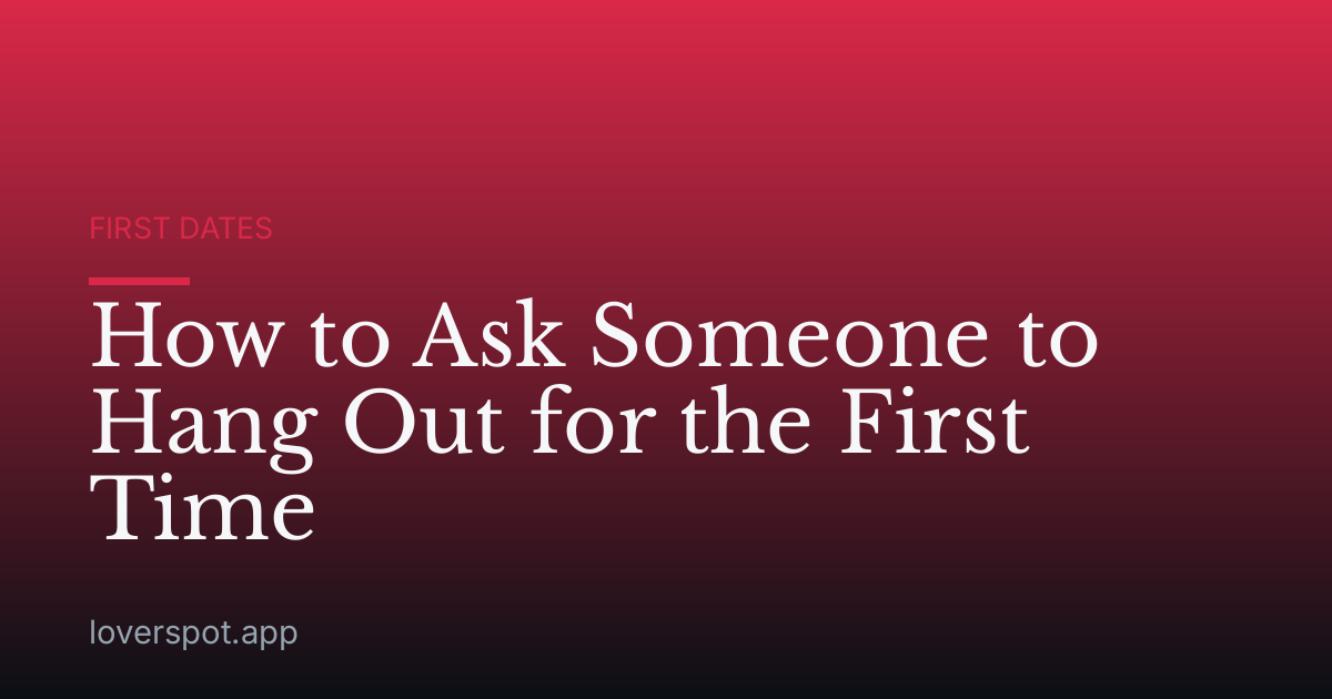 How to Ask Someone to Hang Out for the First Time
