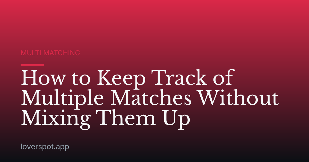 How to Keep Track of Multiple Matches Without Mixing Them Up
