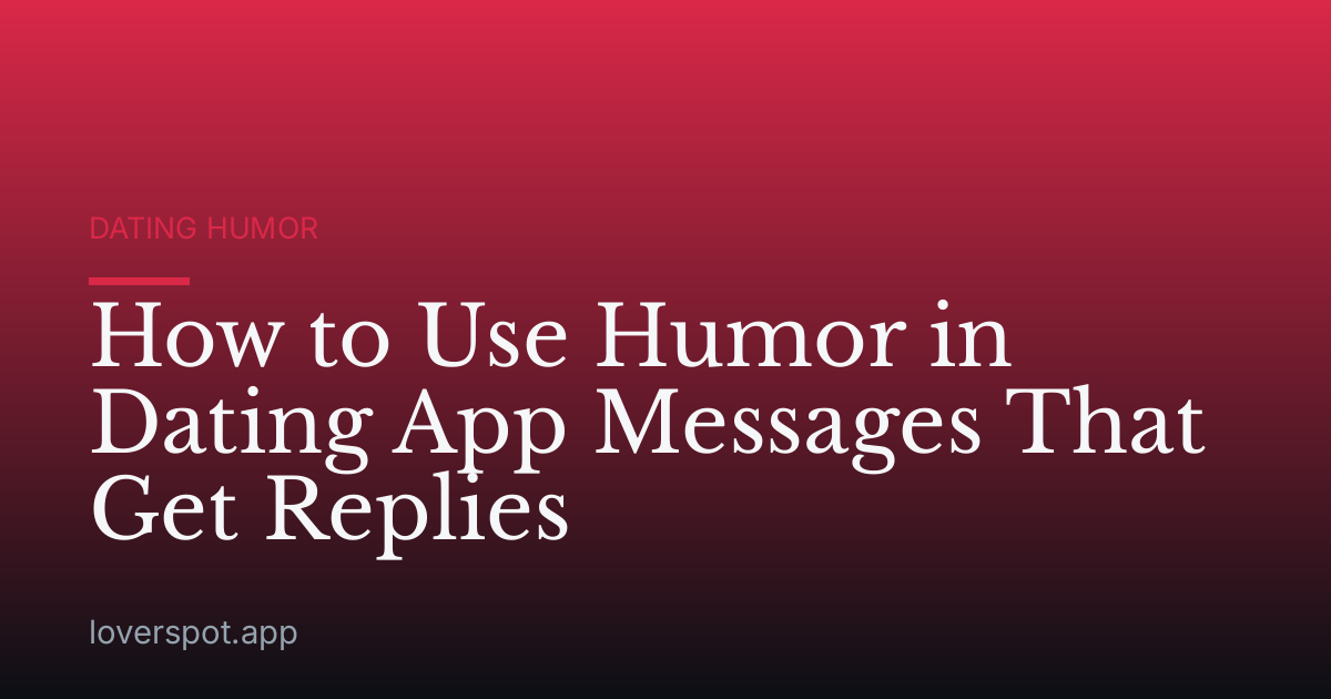 How to Use Humor in Dating App Messages That Get Replies