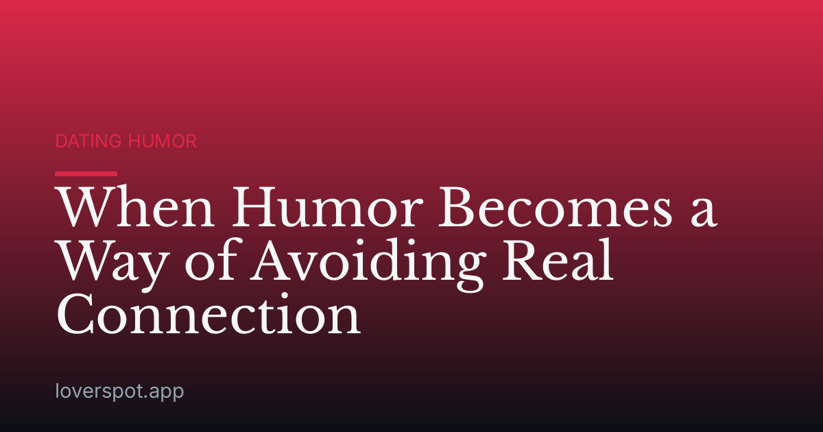 When Humor Becomes a Way of Avoiding Real Connection