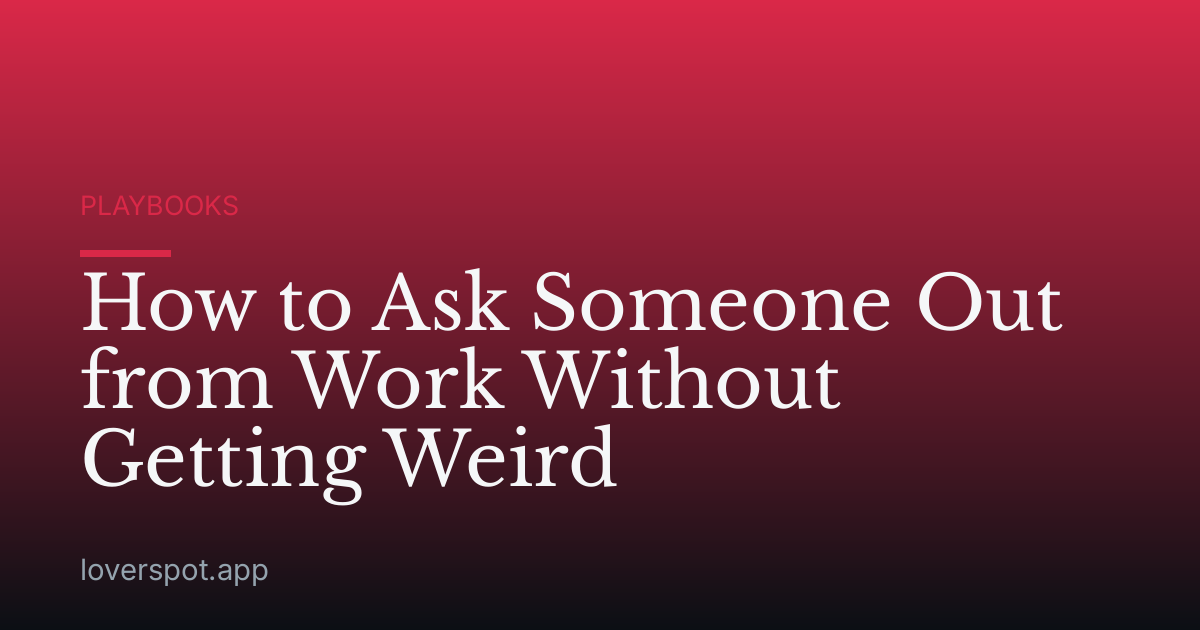 How to Ask Someone Out from Work Without Getting Weird