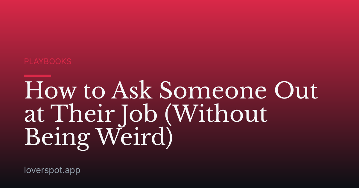 How to Ask Someone Out at Their Job (Without Being Weird)