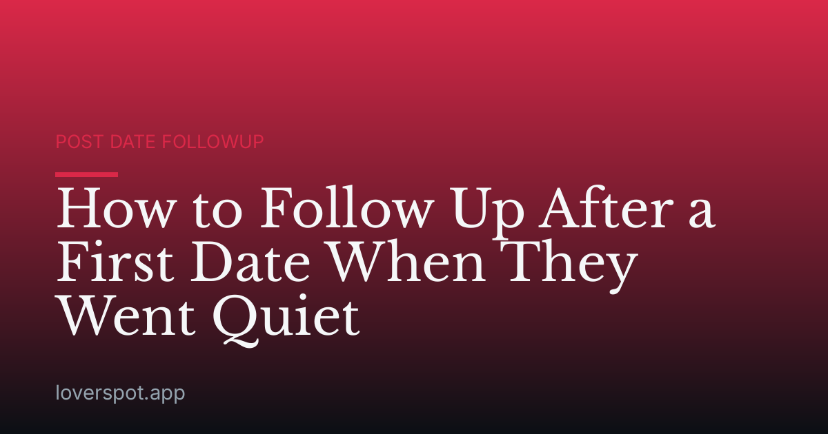 How to Follow Up After a First Date When They Went Quiet