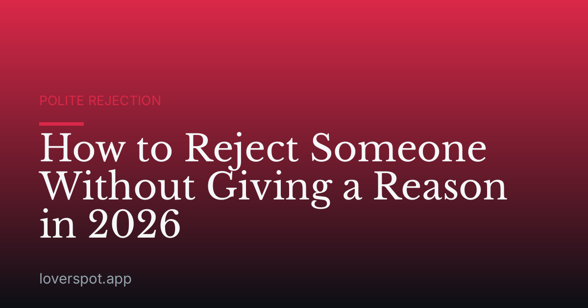 How to Reject Someone Without Giving a Reason in 2026