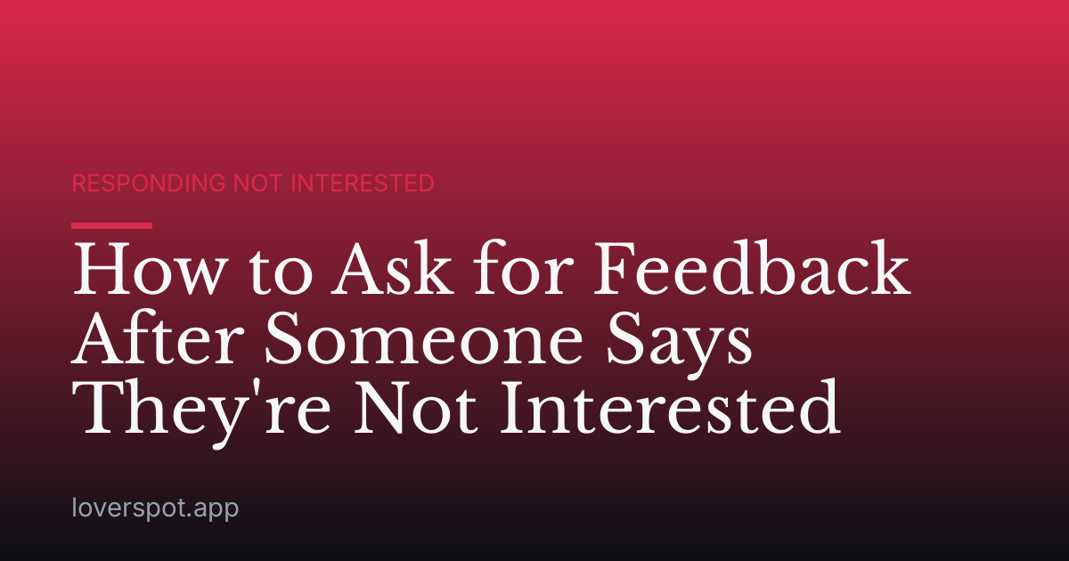 How to Ask for Feedback After Someone Says They're Not Interested