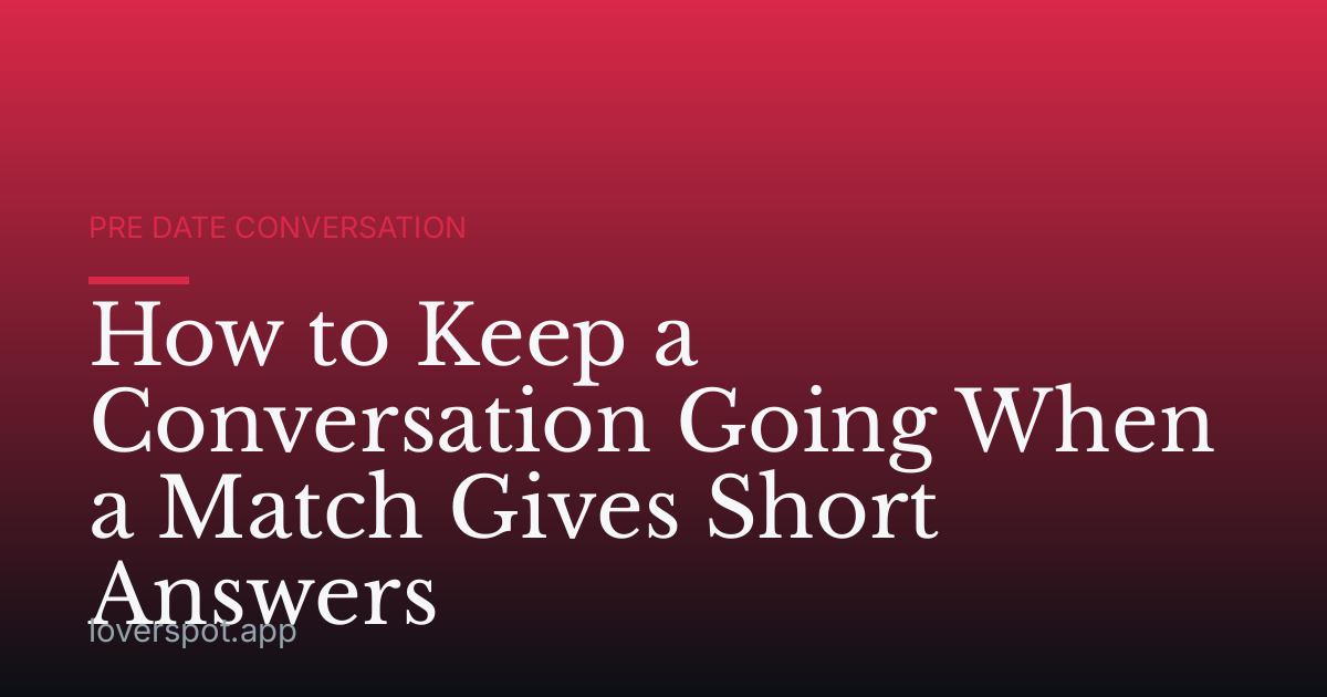 How to Keep a Conversation Going When a Match Gives Short Answers