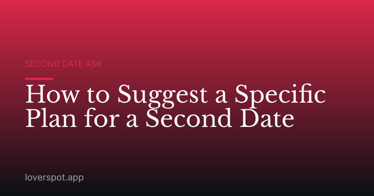 How to Suggest a Specific Plan for a Second Date