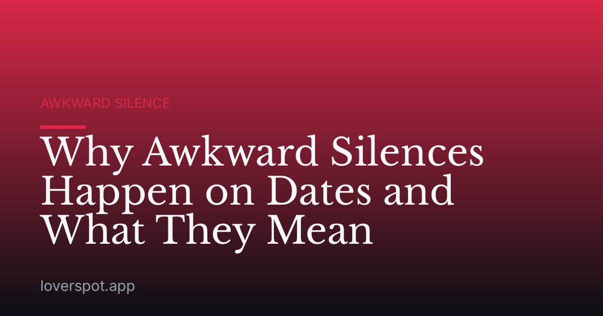 Why Awkward Silences Happen on Dates and What They Mean
