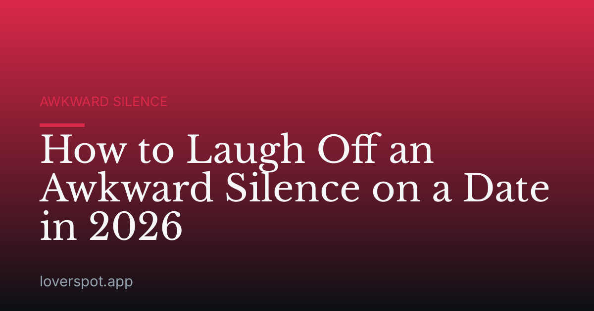 How to Laugh Off an Awkward Silence on a Date in 2026