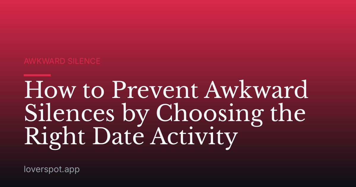 How to Prevent Awkward Silences by Choosing the Right Date Activity