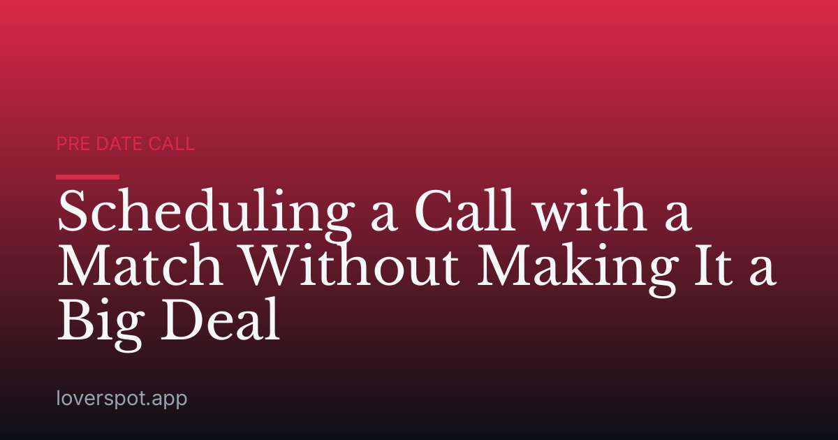 Scheduling a Call with a Match Without Making It a Big Deal