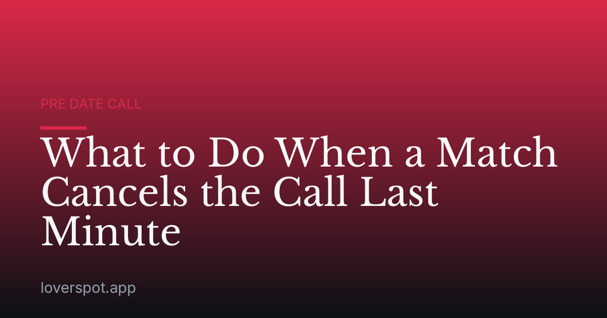 What to Do When a Match Cancels the Call Last Minute