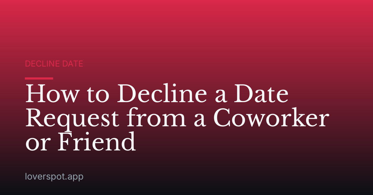 How to Decline a Date Request from a Coworker or Friend