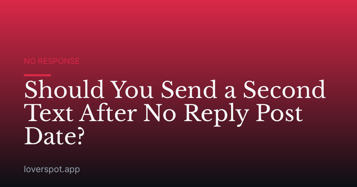 Should You Send a Second Text After No Reply Post Date?