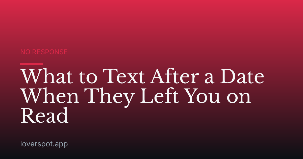 What to Text After a Date When They Left You on Read
