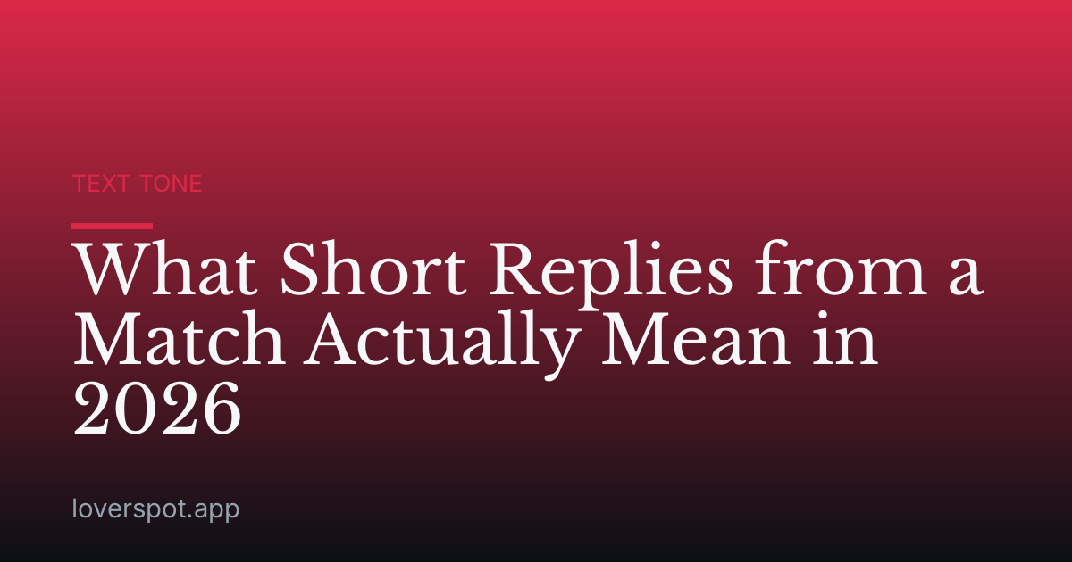 What Short Replies from a Match Actually Mean in 2026
