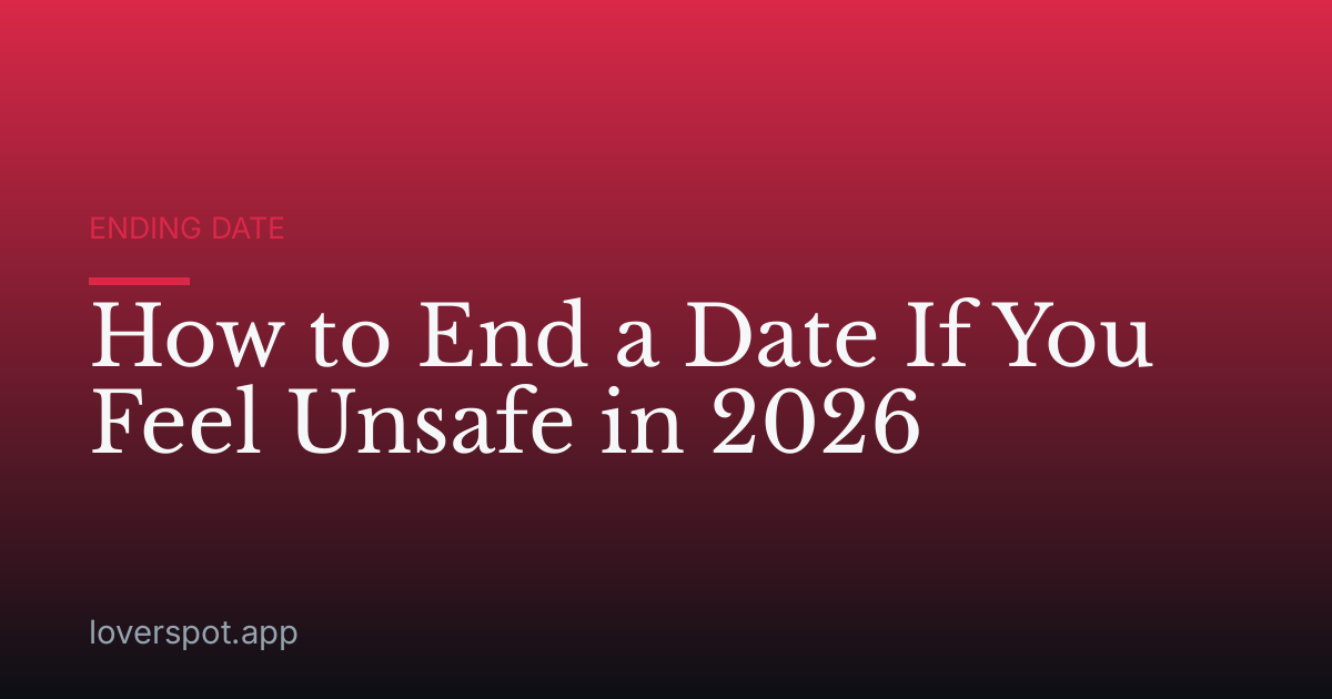 How to End a Date If You Feel Unsafe in 2026