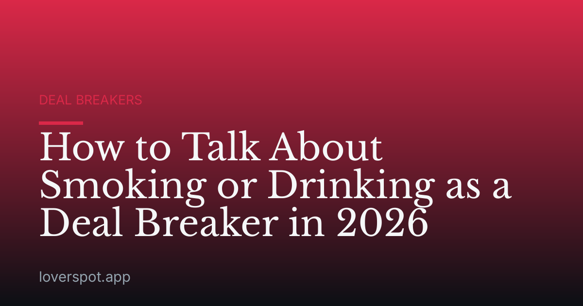 How to Talk About Smoking or Drinking as a Deal Breaker in 2026