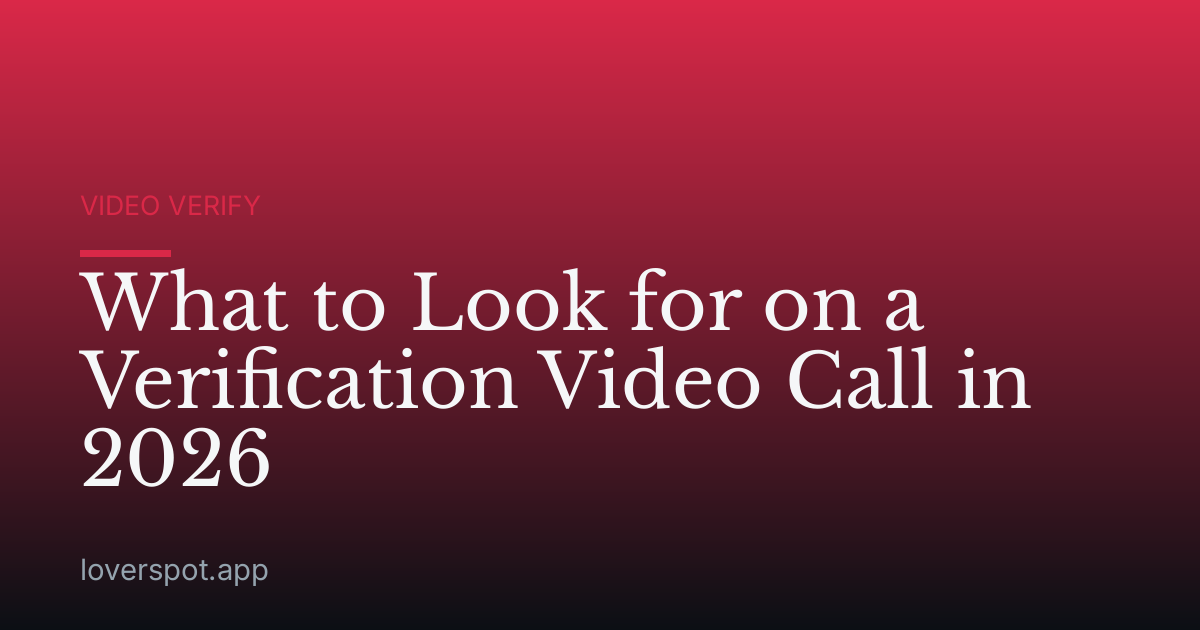 What to Look for on a Verification Video Call in 2026