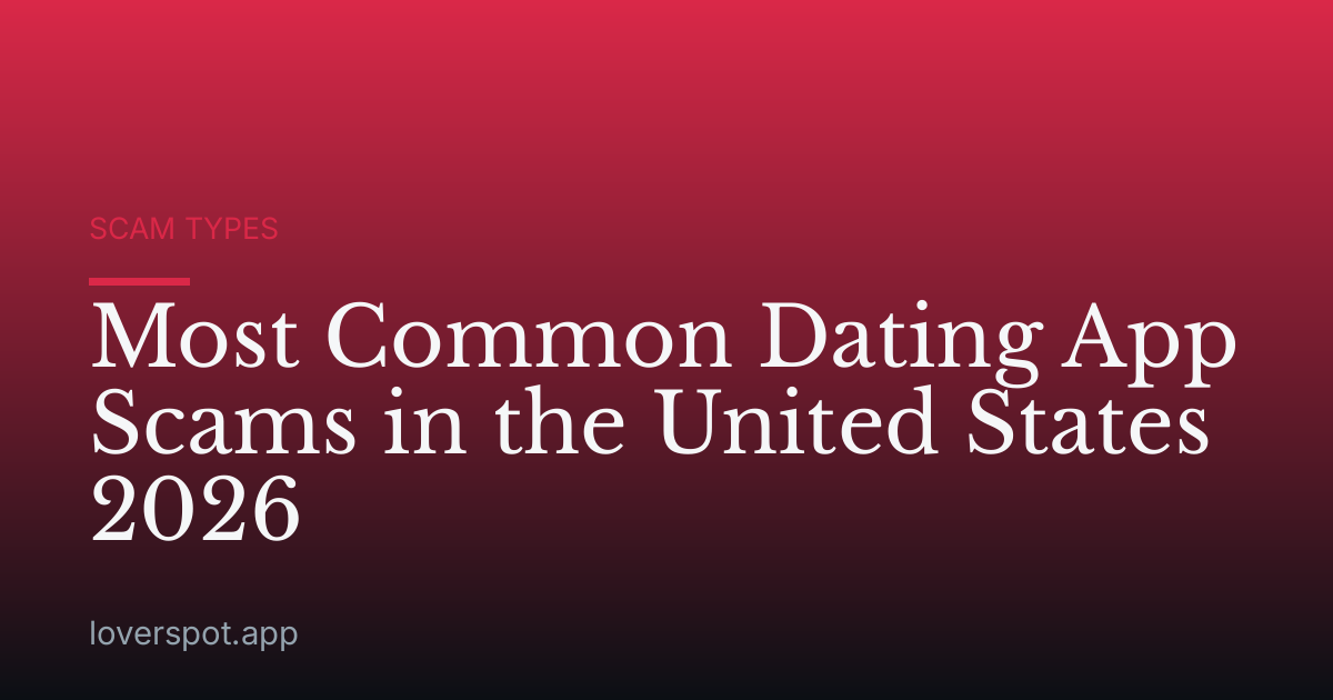 Most Common Dating App Scams in the United States 2026