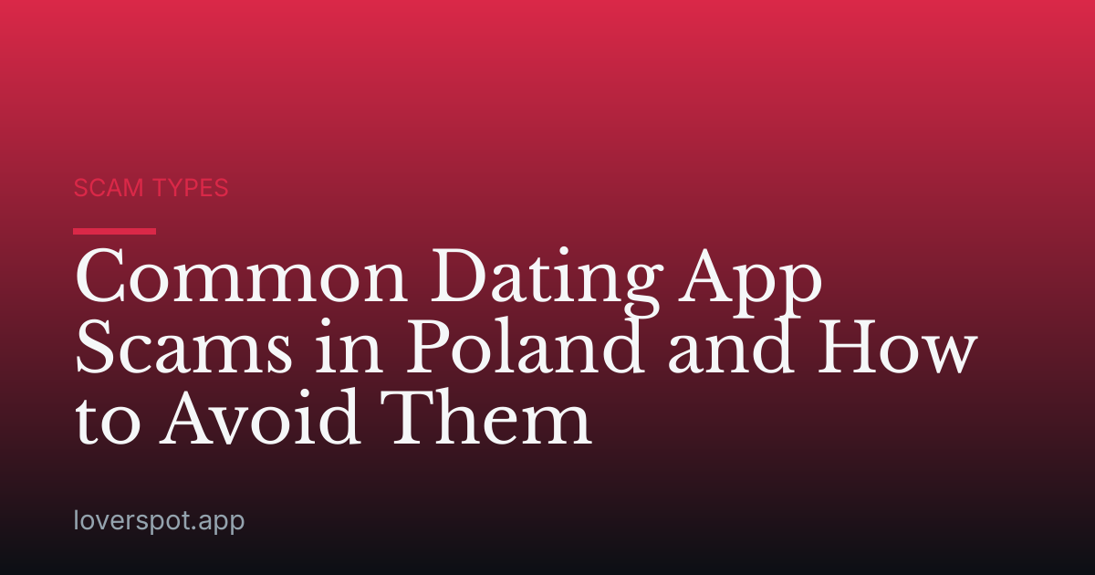 Common Dating App Scams in Poland and How to Avoid Them