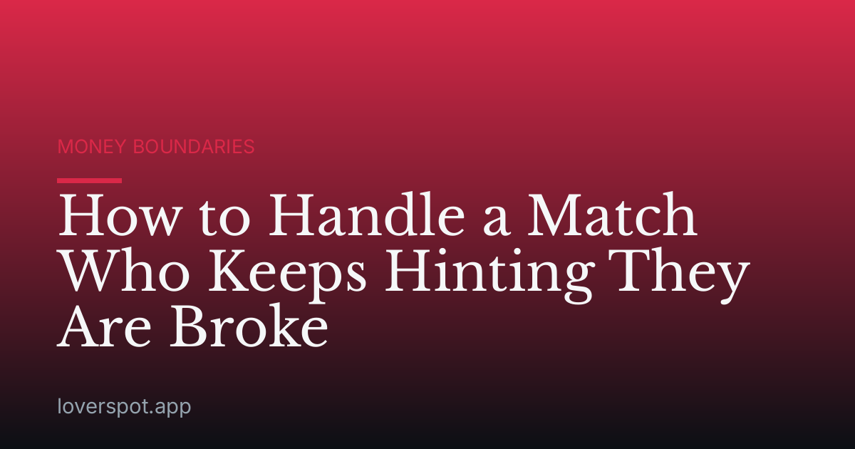 How to Handle a Match Who Keeps Hinting They Are Broke
