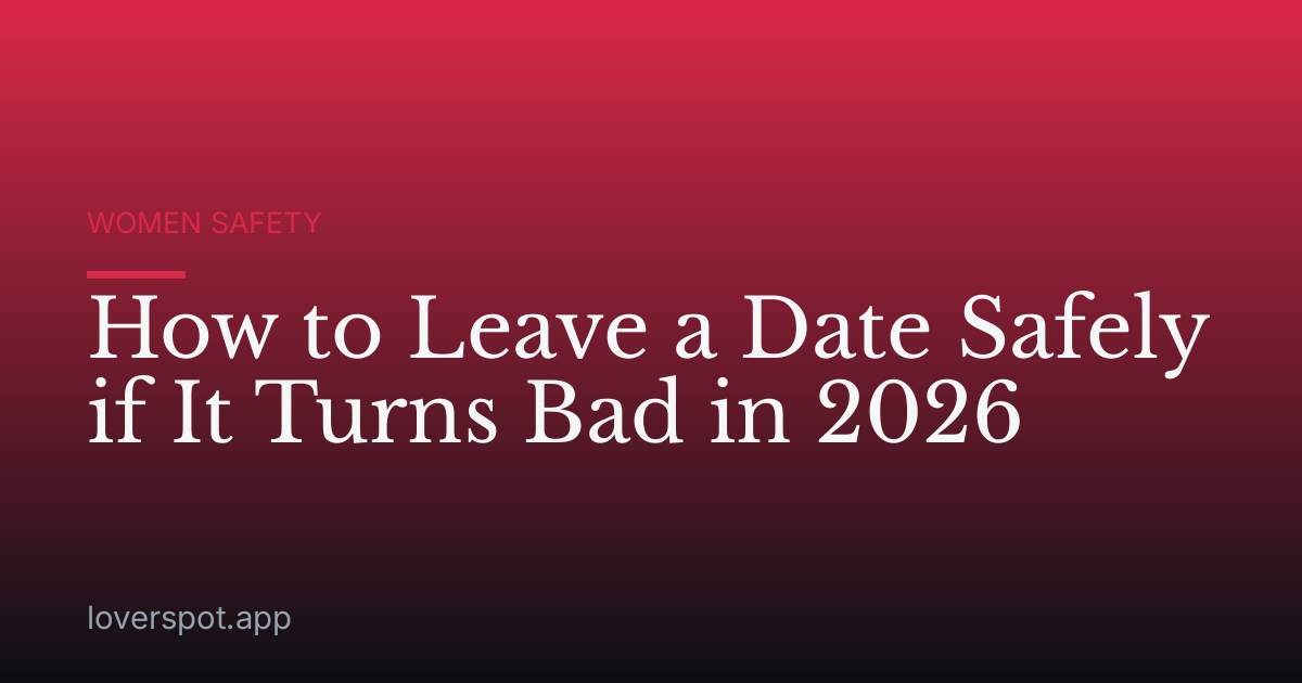 How to Leave a Date Safely if It Turns Bad in 2026