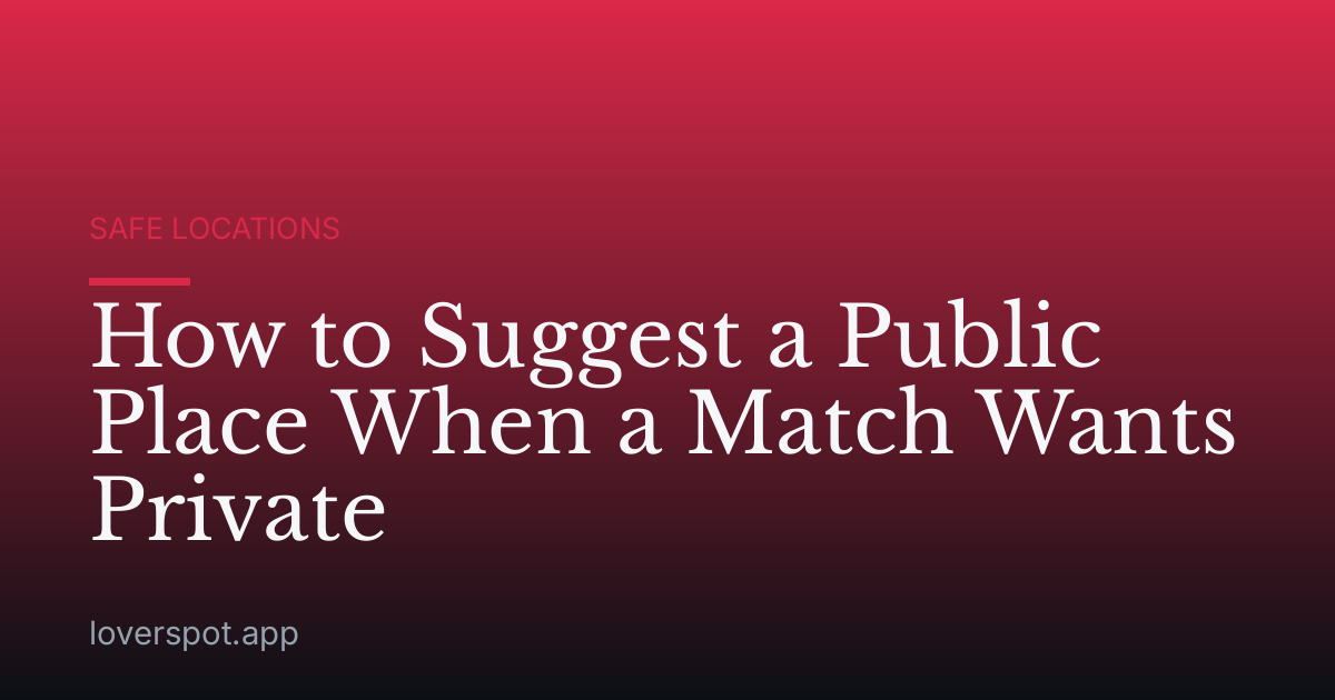 How to Suggest a Public Place When a Match Wants Private