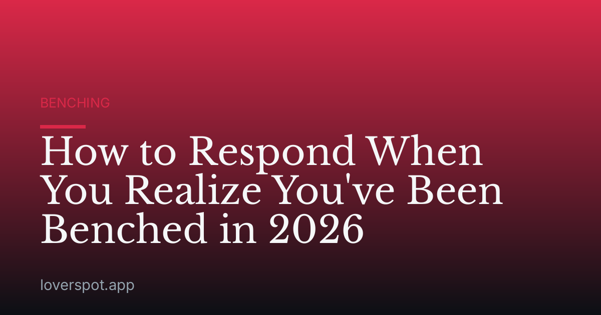 How to Respond When You Realize You've Been Benched in 2026