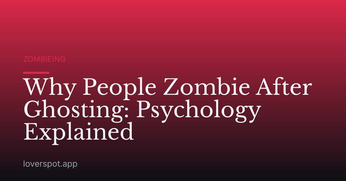 Why People Zombie After Ghosting: Psychology Explained