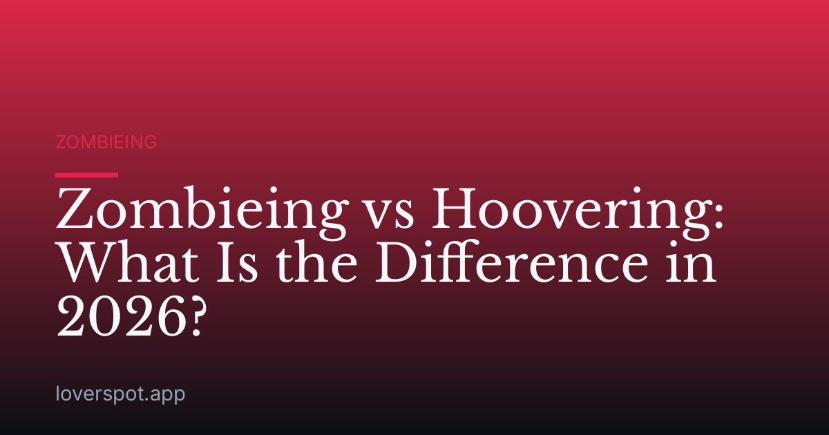 Zombieing vs Hoovering: What Is the Difference in 2026?