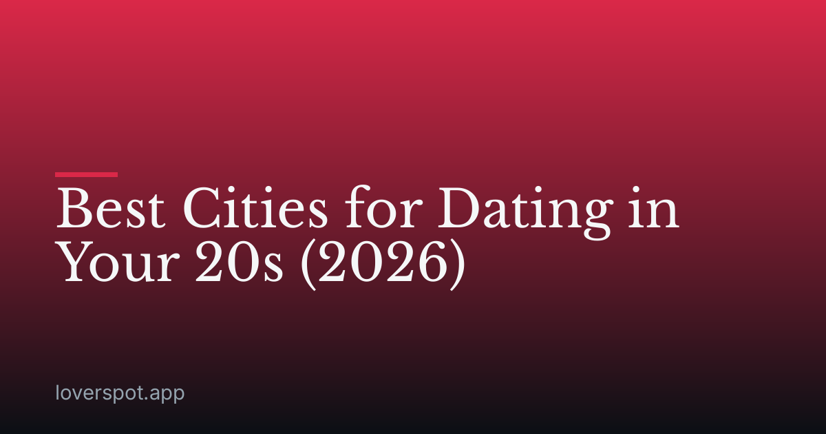 Best Cities for Dating in Your 20s (2026)