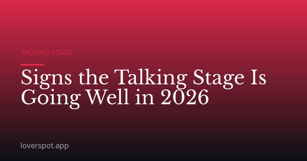 Signs the Talking Stage Is Going Well in 2026