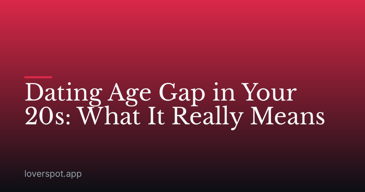 Dating Age Gap in Your 20s: What It Really Means