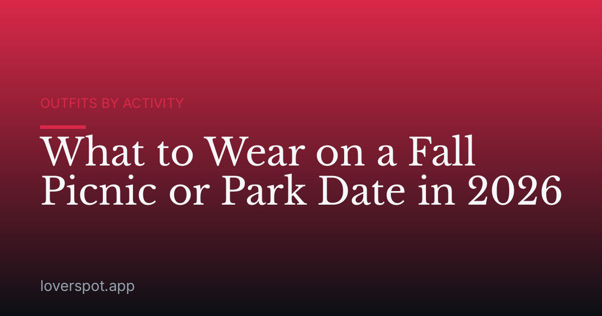 What to Wear on a Fall Picnic or Park Date in 2026