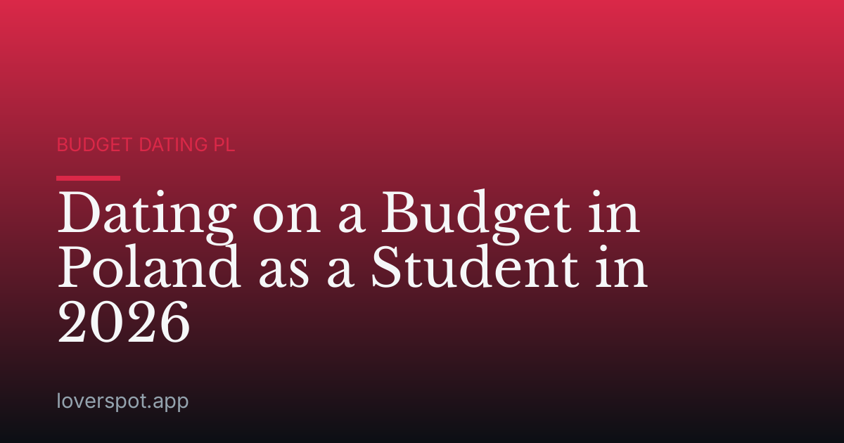Dating on a Budget in Poland as a Student in 2026