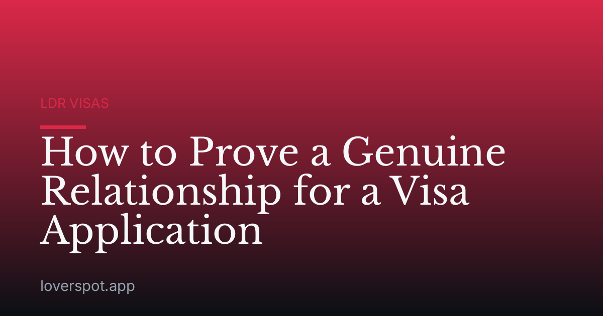 How to Prove a Genuine Relationship for a Visa Application